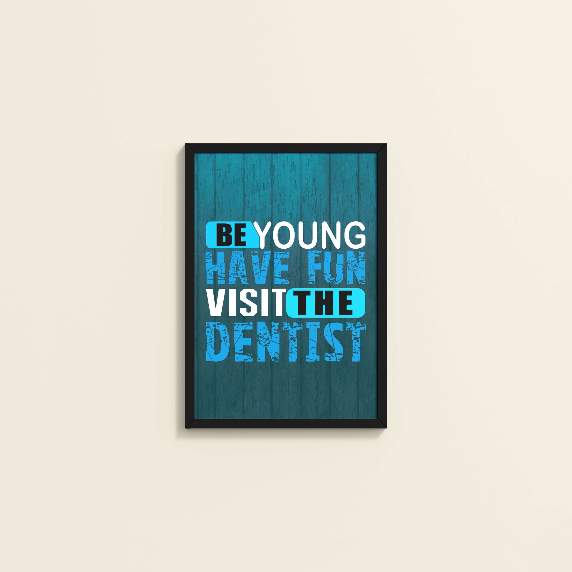 Wall View of Dental Vibes – Be Young, Have Fun Wall Art Frame in Black Color Frame