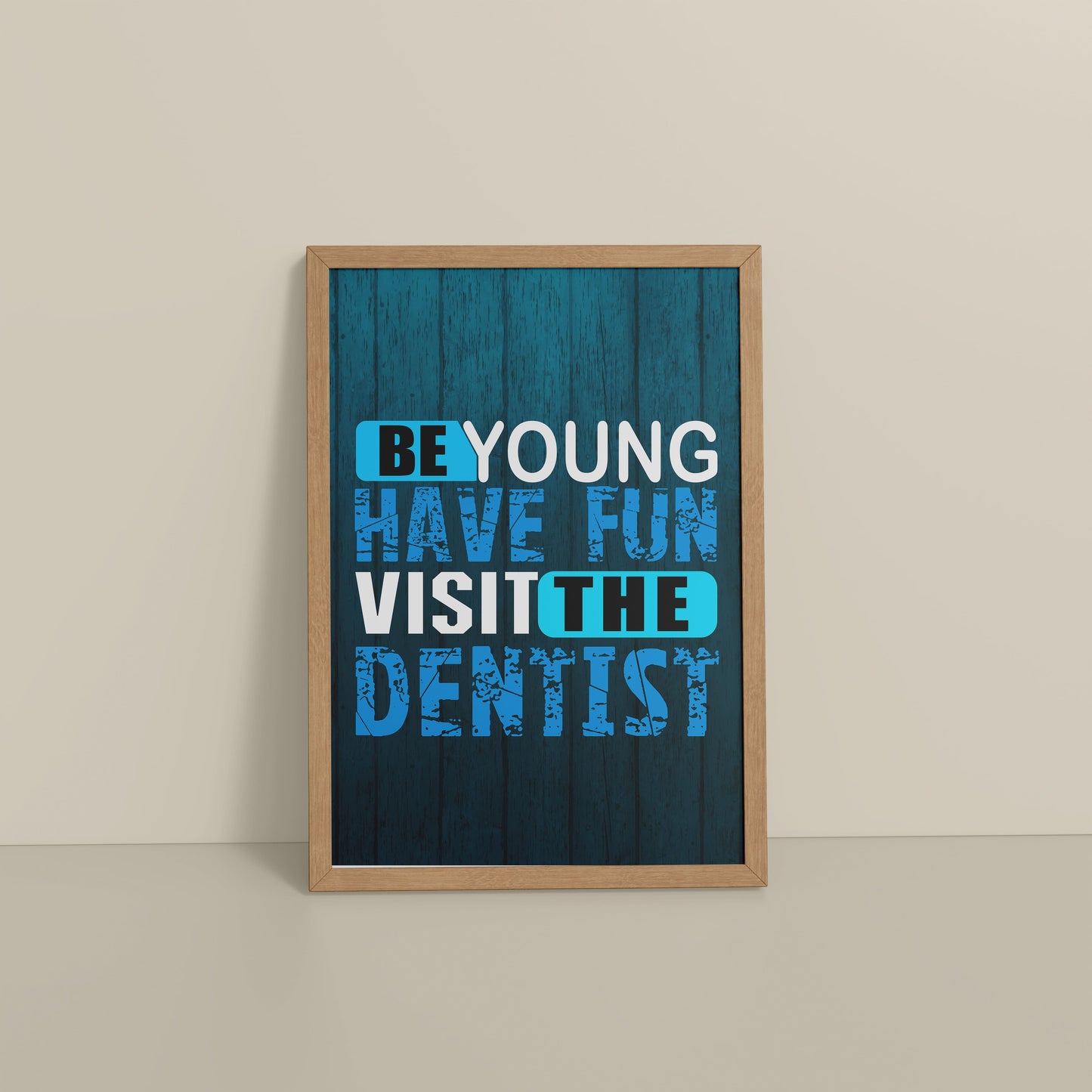 Floor View of Dental Vibes – Be Young, Have Fun Wall Art Frame in Natrual Color Frame