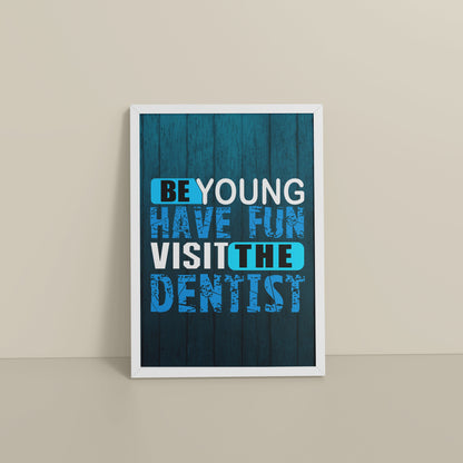 Floor View of Dental Vibes – Be Young, Have Fun Wall Art Frame in White Color Frame