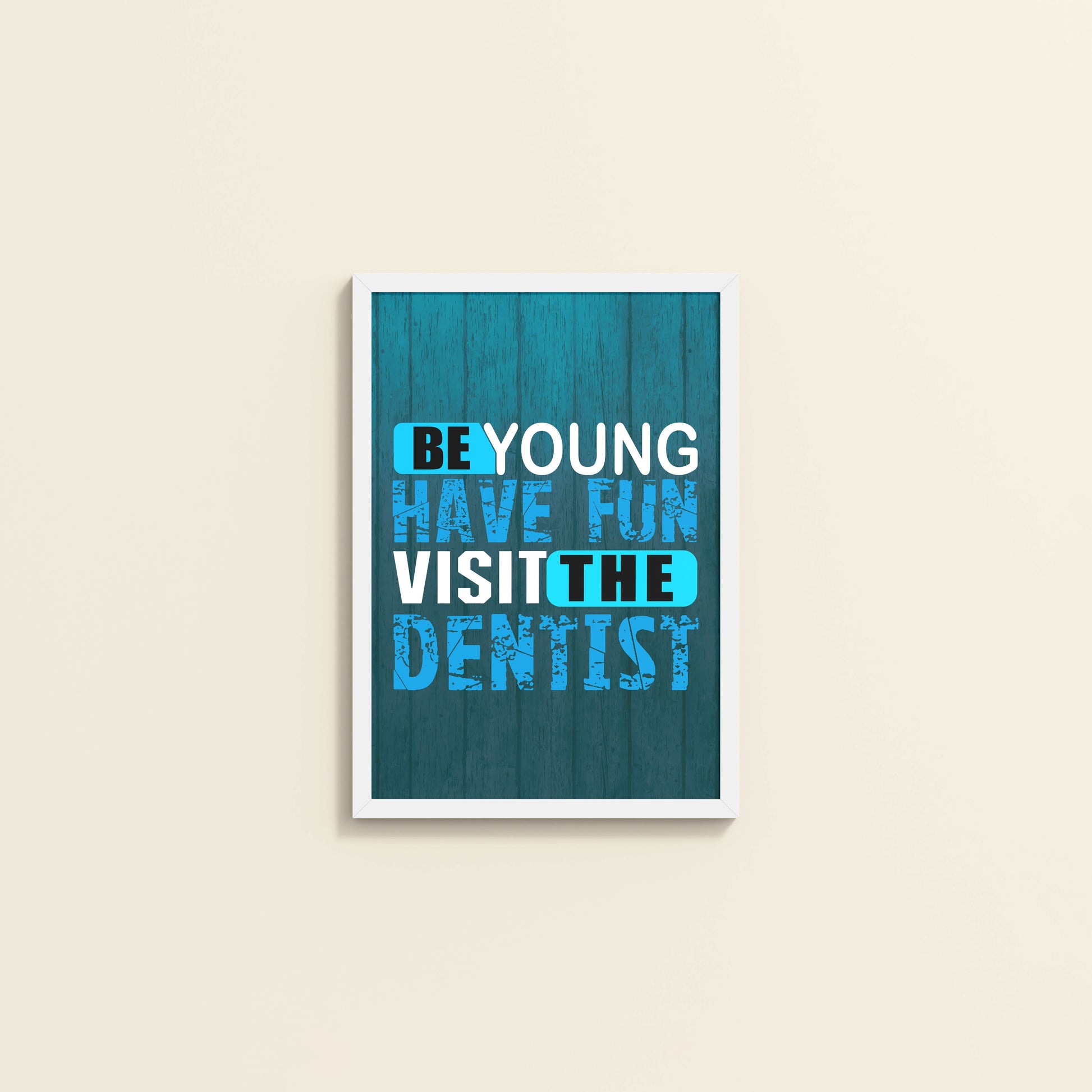 Wall View of Dental Vibes – Be Young, Have Fun Wall Art Frame in White Color Frame