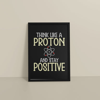 Floor View of Stay Positive – Think Like a Proton Motivational Quote Frame in Black Color Frame