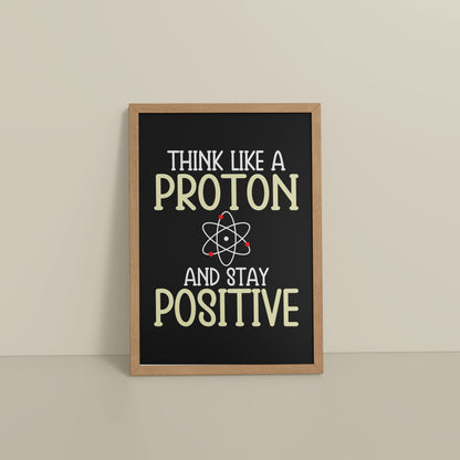Floor View of Stay Positive – Think Like a Proton Motivational Quote Frame in Natrual Color Frame