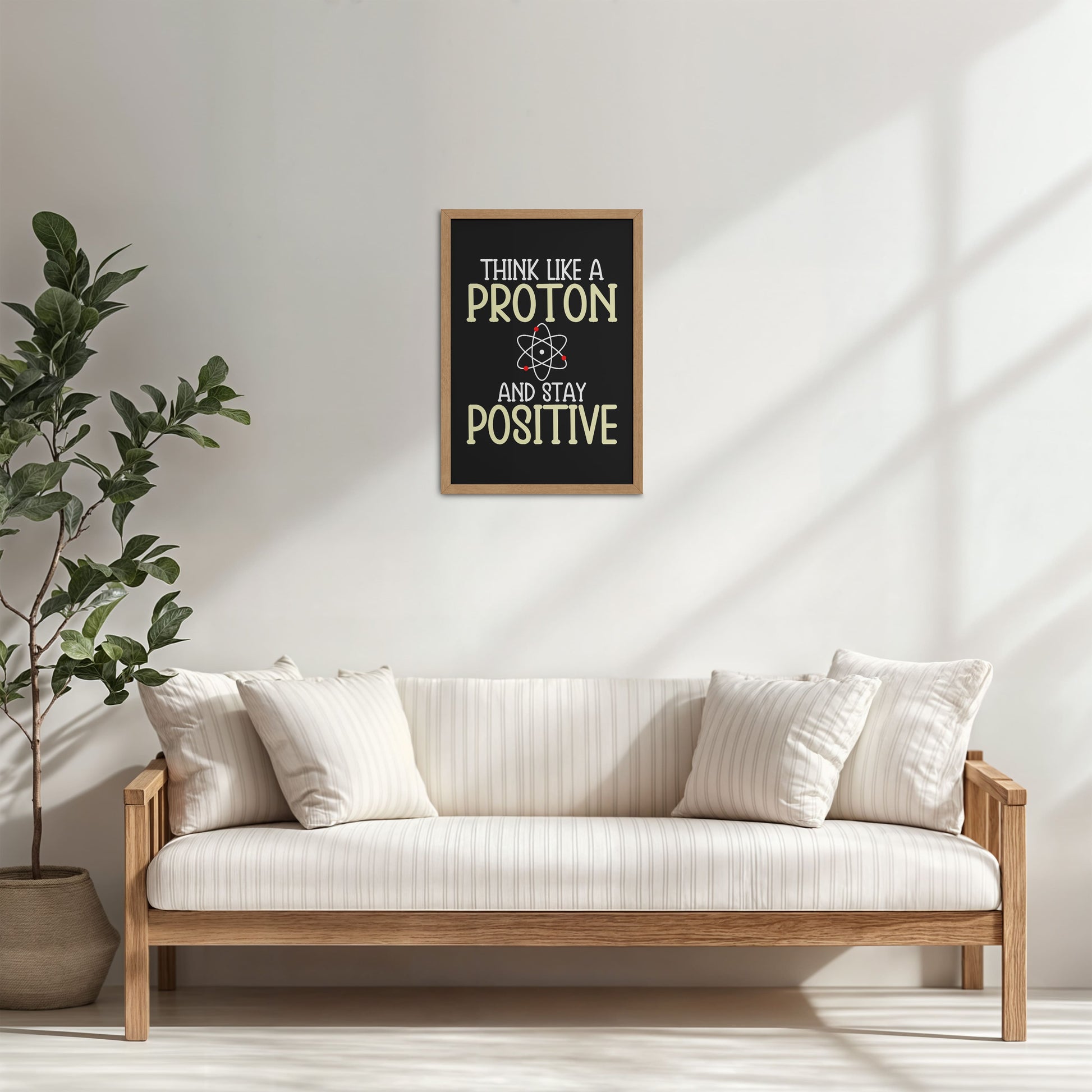 Living Room Cabinet Table Preview of Stay Positive – Think Like a Proton Motivational Quote Frame in Natrual Color Frame