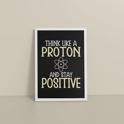 Floor View of Stay Positive – Think Like a Proton Motivational Quote Frame in White Color Frame