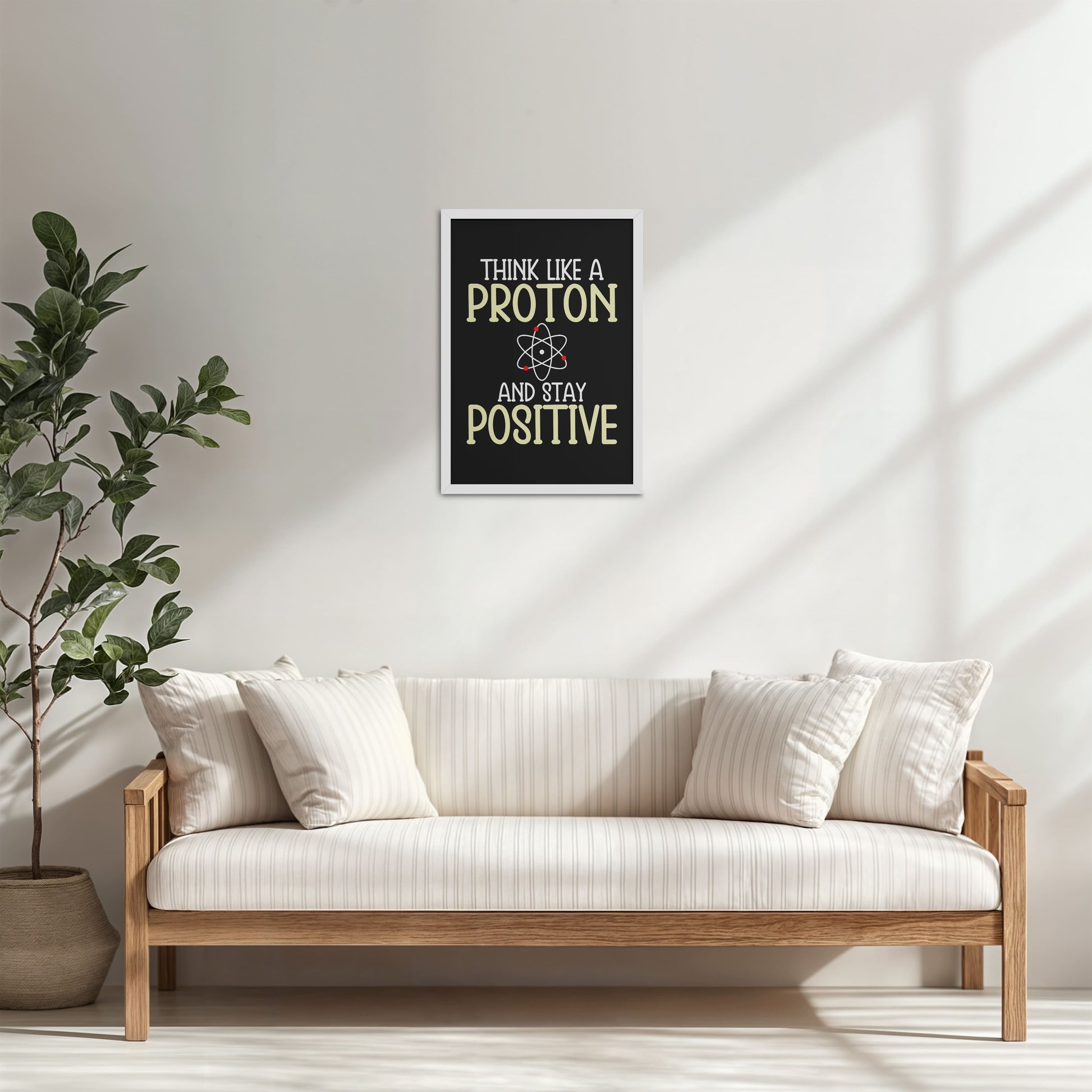 Living Room Cabinet Table Preview of Stay Positive – Think Like a Proton Motivational Quote Frame in White Color Frame