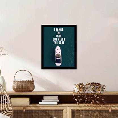 Change the Plan, Never the Goal - Motivational Photo Frame & Wall Art