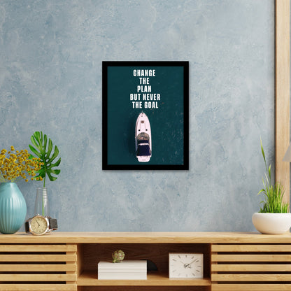 Change the Plan, Never the Goal - Motivational Photo Frame & Wall Art