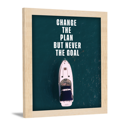 Change the Plan, Never the Goal - Motivational Photo Frame & Wall Art
