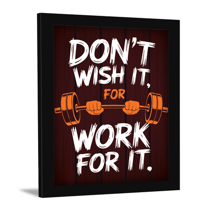 Don't Wish For It, Work For It – Motivational Photo Frame