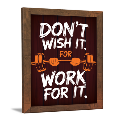Don't Wish For It, Work For It – Motivational Photo Frame