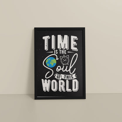 Floor View of Time is the Soul of the World – Thoughtful Wall Frame in Black Color Frame