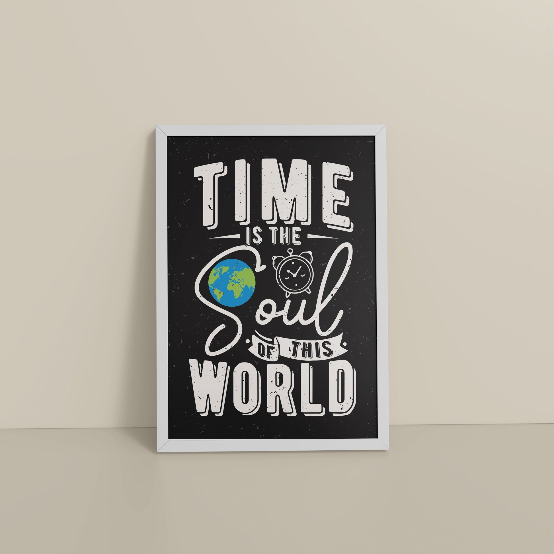 Floor View of Time is the Soul of the World – Thoughtful Wall Frame in White Color Frame