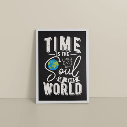 Floor View of Time is the Soul of the World – Thoughtful Wall Frame in White Color Frame